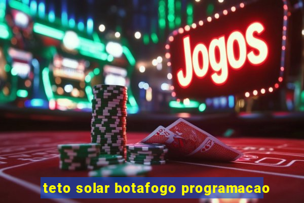 teto solar botafogo programacao